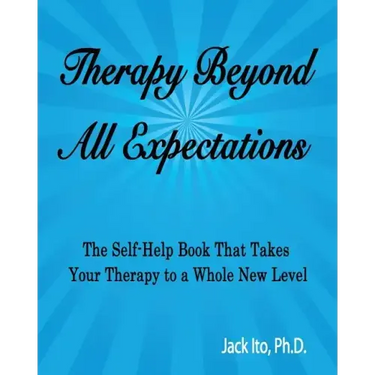 Therapy Beyond All Expectations: Taking Your Therapy to a Whole New Level