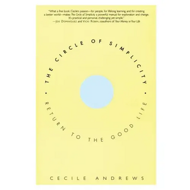 The Circle of Simplicity: Return to the Good Life