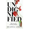 Undignified: The Lost Art of Being Hidden