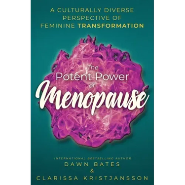 The Potent Power of Menopause: A Culturally Diverse Perspective of Feminine Transformation