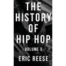 The History of Hip Hop: Volume 5