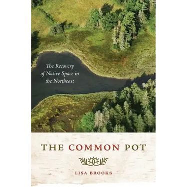 The Common Pot: The Recovery of Native Space in the Northeast
