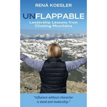 Unflappable: Leadership Lessons from Climbing Mountains