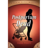 Postpartum Dead: A Claire Burke Mystery