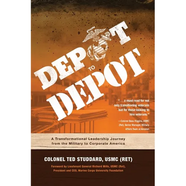 Depot to Depot: A Transformational Leadership Journey from the Military to Corporate America