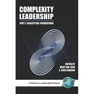 Complexity Leadership: Part 1: Conceptual Foundations