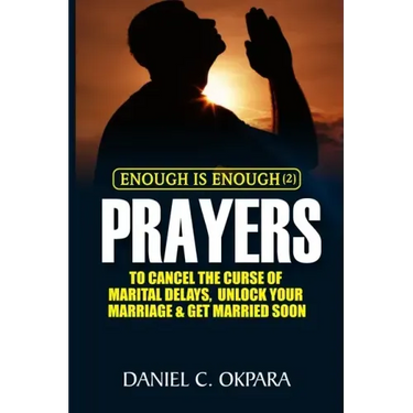 Enough is Enough (2): Prayers to Cancel the Curse of Marital Delay, Unlock Your Marriage and Get Married