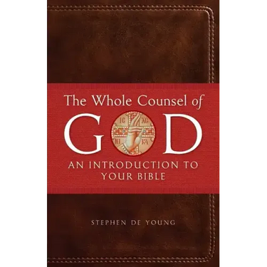 The Whole Counsel of God: An Introduction to Your Bible