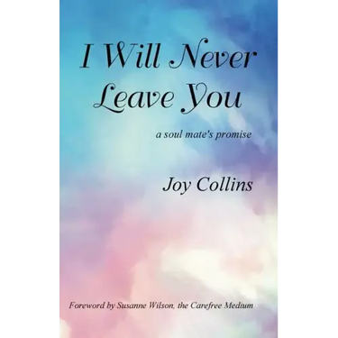 I Will Never Leave You: a soul mate's promise