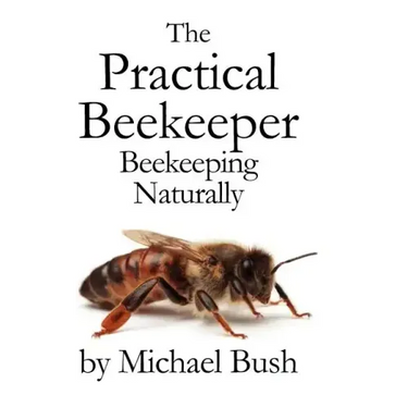 The Practical Beekeeper: Beekeeping Naturally