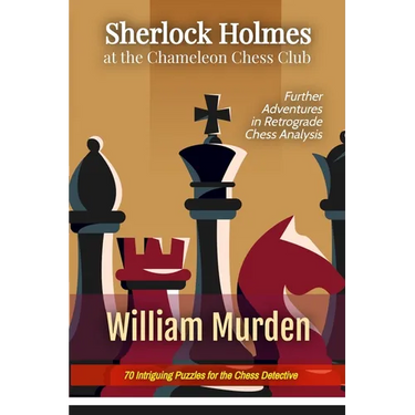 Sherlock Holmes at the Chameleon Chess Club: Further Adventures in Retrograde Chess Analysis