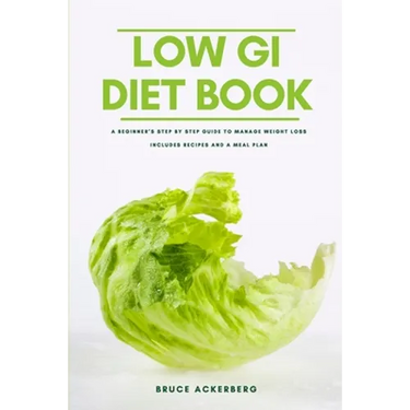 The Low GI Diet Book: A Beginner's Step-by-Step Guide for Managing Weight: With Recipes and a Meal Plan