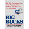 Big Bucks: The True, Outrageous Story of the Plymouth Mail Robbery . . . and How They Got Away With It
