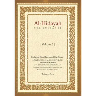 Al - Hidayah (The Guidance): A Translation Of Al Hidayah Fi Sharh Bidayat Al Mubtadi - Volume 2: A Classical Manual of Hanafi Law
