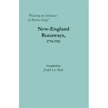 "Wasteing my Substance by Riotous living": New-England Runaways, 1778-1783