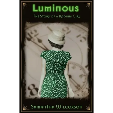 Luminous: The Story of a Radium Girl