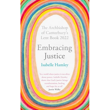 Embracing Justice: The Archbishop of Canterbury's Lent Book 2022