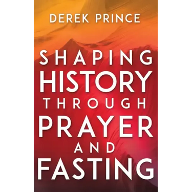 Shaping History Through Prayer and Fasting