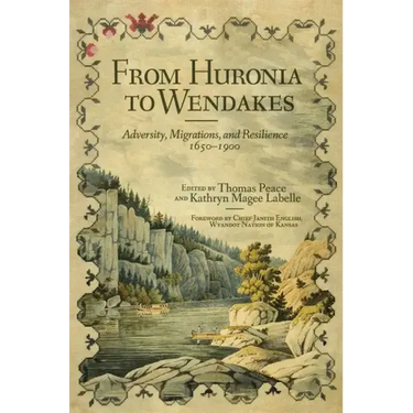 From Huronia to Wendakes: Adversity, Migration, and Resilience, 1650-1900