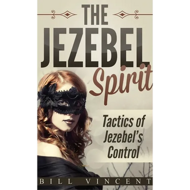 The Jezebel Spirit (Pocket Size): Tactics of Jezebel's Control