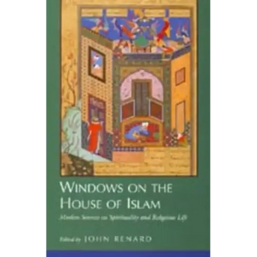 Windows on the House of Islam: Muslim Sources on Spirituality and Religious Life