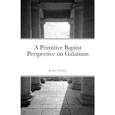 A Primitive Baptist Perspective on Galatians