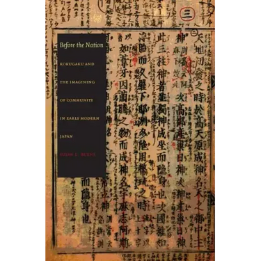 Before the Nation: Kokugaku and the Imagining of Community in Early Modern Japan