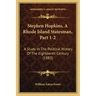 Stephen Hopkins, A Rhode Island Statesman, Part 1-2: A Study In The Political History Of The Eighteenth Century (1883)
