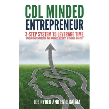CDL Minded Entrepreneur: 3-Step System to Leverage Time, Have Unlimited Freedom and Maximize Security in the CDL Industry