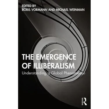 The Emergence of Illiberalism: Understanding a Global Phenomenon