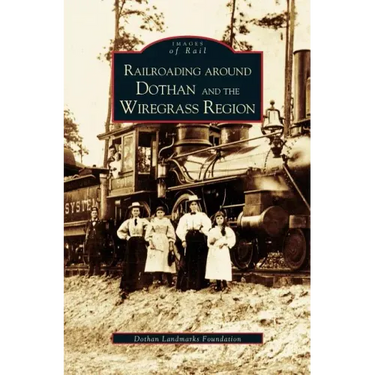 Railroading Around Dothan and the Wiregrass Region