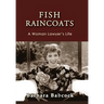 Fish Raincoats: A Woman Lawyer's Life