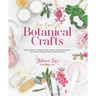Big Book of Botanical Crafts: How to Make Candles, Soaps, Scrubs, Sanitizers & More with Plants, Flowers, Herbs & Essential Oils