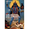 Sublimation and Superego: Psychoanalysis Between Two Deaths