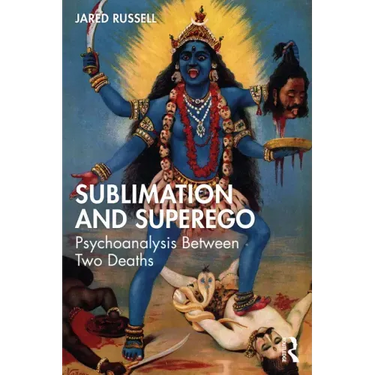 Sublimation and Superego: Psychoanalysis Between Two Deaths