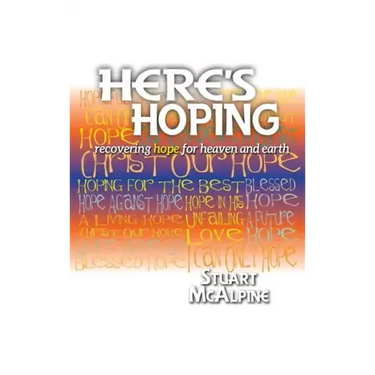 Here's Hoping: Recovering Hope for Heaven and Earth