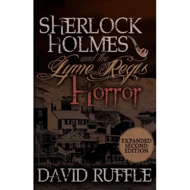 Sherlock Holmes and the Lyme Regis Horror - Expanded 2nd Edition