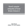 Brand's popular antiquities of Great Britain. Faiths and folklore; a dictionary of national beliefs, superstitions and popular customs, past and curre