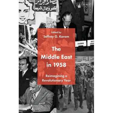 The Middle East in 1958: Reimagining a Revolutionary Year