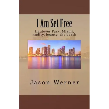 I Am Set Free: Haulover Park, Miami, nudity, beauty, the beach