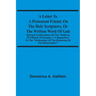 A Letter To A Protestant Friend, On The Holy Scriptures, Or The Written Word Of God: Being A Continuation Of The "Defence Of Catholic Principles," In