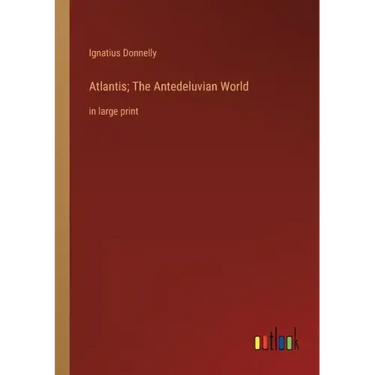 Atlantis; The Antedeluvian World: in large print