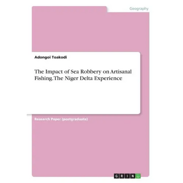 The Impact of Sea Robbery on Artisanal Fishing. The Niger Delta Experience