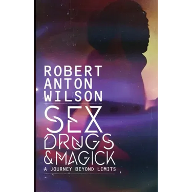 Sex, Drugs & Magick - A Journey Beyond Limits