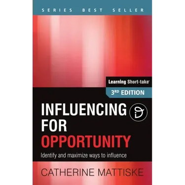 Influencing for Opportunity: Identify and maximize ways to influence