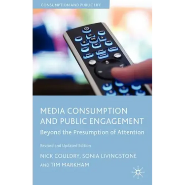 Media Consumption and Public Engagement: Beyond the Presumption of Attention