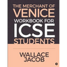 The Merchant of Venice Workbook for ICSE Students