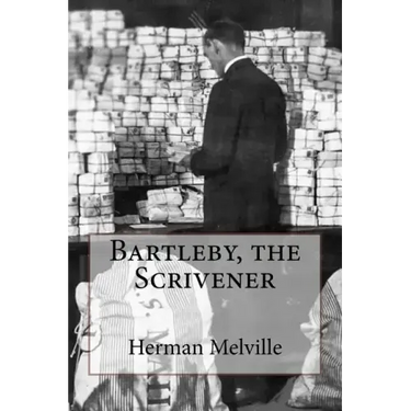 Bartleby, the Scrivener Herman Melville