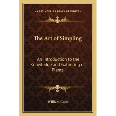 The Art of Simpling: An Introduction to the Knowledge and Gathering of Plants