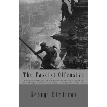 The Fascist Offensive: And the Tasks of the Communist International in the Struggle of the Working Class Against Fascism